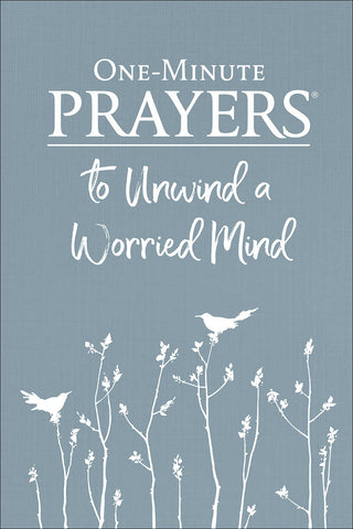 One-Minute Prayers  to Unwind a Worried Mind