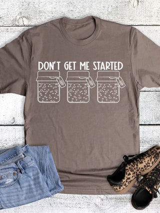 'Don't Get Me Started' Sourdough Women's Graphic Tee
